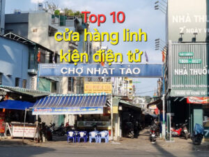 Cửa hàng linh kiện điện tử uy tín tại chợ Nhật Tảo.